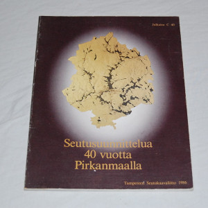 Seutusuunnittelua 40 vuotta Pirkanmaalla
